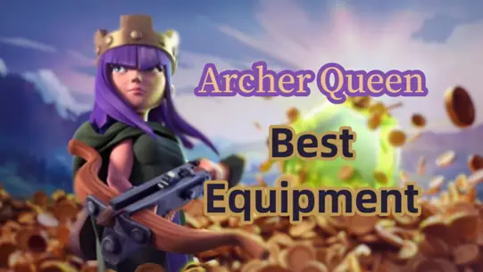 Meilleur équipement pour la Reine des Archers dans Clash of Clans
