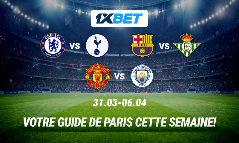 Conseils pour les paris sportifs de la semaine avec 1xBet
